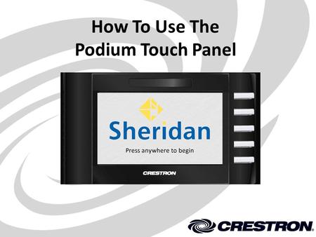 How To Use The Podium Touch Panel. Volume Up Volume Down Volume Mute Microphone On/Off Power Off / Exit The touch panel can operate by touching anywhere.