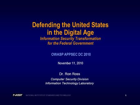Defending the United States in the Digital Age Information Security Transformation for the Federal Government OWASP APPSEC DC 2010 November 11, 2010.