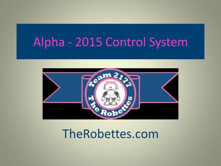 Alpha - 2015 Control System TheRobettes.com.