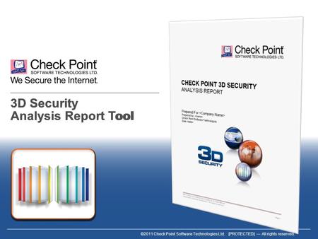 ©2011 Check Point Software Technologies Ltd. [PROTECTED] All rights reserved. 3D Security Analysis Report Tool.