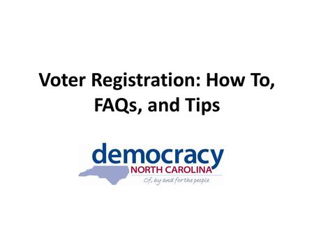 Voter Registration: How To, FAQs, and Tips. HOW TO REGISTER SOMEONE TO VOTE.