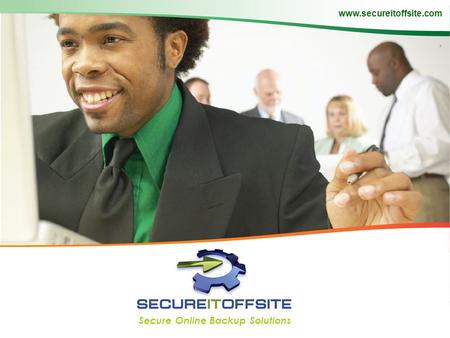 Www.secureitoffsite.com Secure Online Backup Solutions.