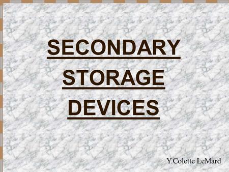 SECONDARY STORAGE DEVICES