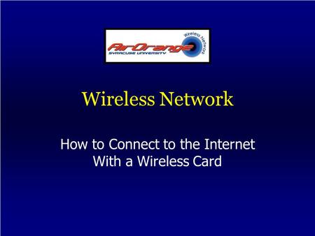 Wireless Network How to Connect to the Internet With a Wireless Card.