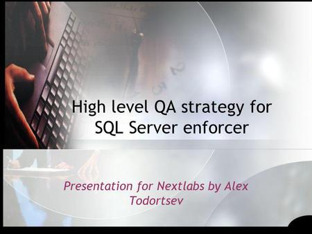 High level QA strategy for SQL Server enforcer