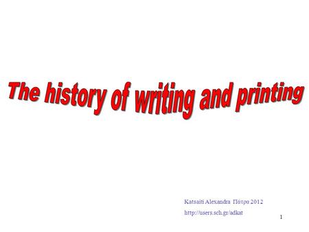 The history of writing and printing
