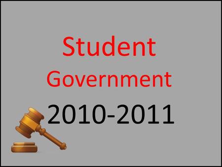 Student Government 2010-2011. What is Student Government? Student Government will give our student body the opportunity for better communication pertaining.