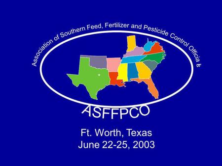 Ft. Worth, Texas June 22-25, 2003. Frank Jaramillo, Jr. Registration Associate Texas Feed & Fertilizer Control Service Effective Documentary Samples Using.