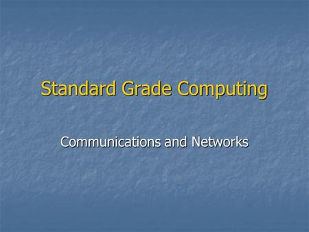 Standard Grade Computing Communications and Networks.