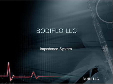 Bodiflo LLC 1 BODIFLO LLC Impedance System. Bodiflo LLC 2 BodiFLO Background Injuries to the head and traumatic brain injury (TBI) make up a substantial.