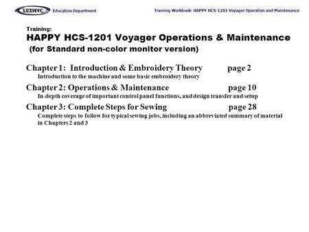 Training: HAPPY HCS-1201 Voyager Operations & Maintenance (for Standard non-color monitor version) Chapter 1: Introduction & Embroidery Theory.