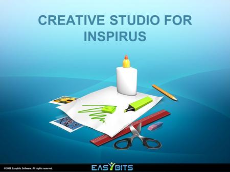 © 2009 Easybits Software. All rights reserved. CREATIVE STUDIO FOR INSPIRUS.