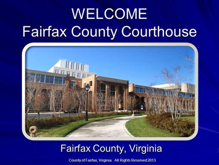 Fairfax County, Virginia County of Fairfax, Virginia. All Rights Reserved 2013.