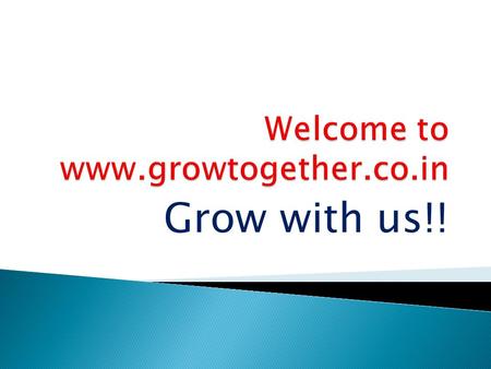 Welcome to www.growtogether.co.in Grow with us!!.