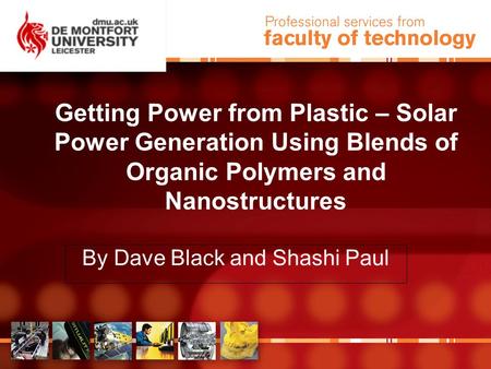 Getting Power from Plastic – Solar Power Generation Using Blends of Organic Polymers and Nanostructures By Dave Black and Shashi Paul.
