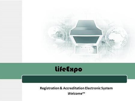 LifeExpo Registration & Accreditation Electronic System Welcome.