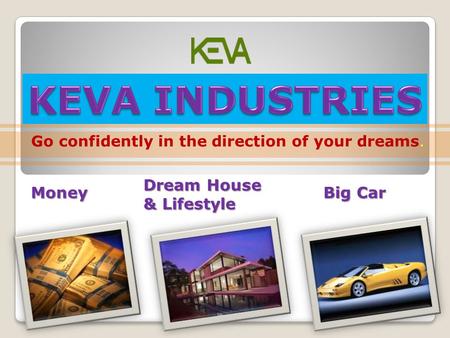Go confidently in the direction of your dreams. Money Dream House & Lifestyle Big Car.