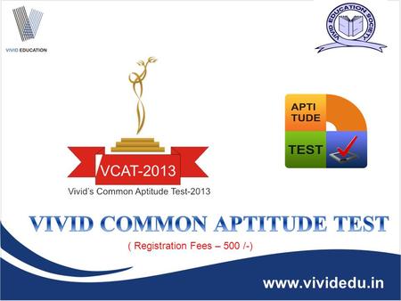 www.vividedu.in ( Registration Fees – 500 /-) www.vividedu.in Vivid is an ISO 9001:2008 B-School, administered and governed by Vivid Education Society.