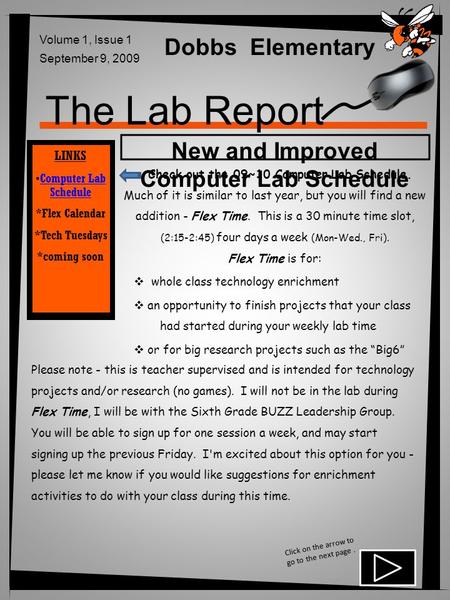 The Lab Report Dobbs Elementary Volume 1, Issue 1 September 9, 2009 New and Improved Computer Lab Schedule Check out the 09~10 Computer Lab Schedule. Much.
