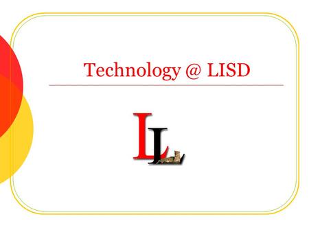 LISD. Workorder System Web Based Enables reporting to track trends Can be seen by all LISD tech personnel Knowledge base available Two way.