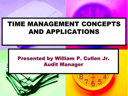 TIME MANAGEMENT CONCEPTS AND APPLICATIONS