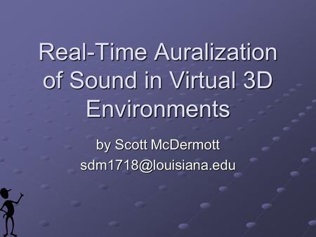 Real-Time Auralization of Sound in Virtual 3D Environments by Scott McDermott
