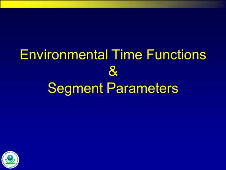 Environmental Time Functions & Segment Parameters.