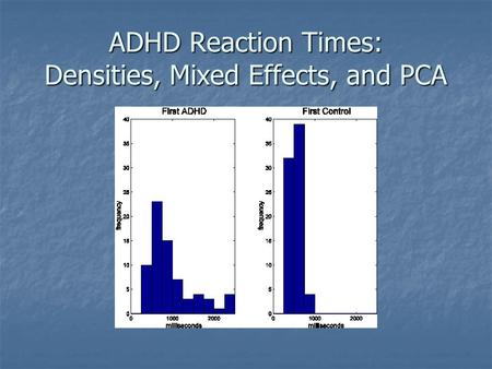 ADHD Reaction Times: Densities, Mixed Effects, and PCA.