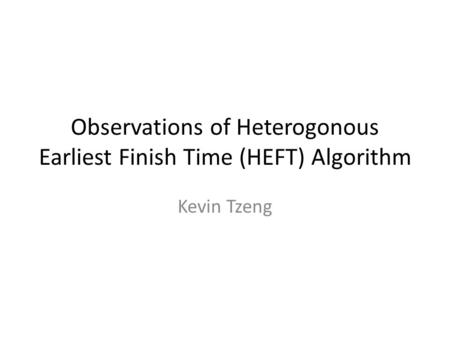 Observations of Heterogonous Earliest Finish Time (HEFT) Algorithm