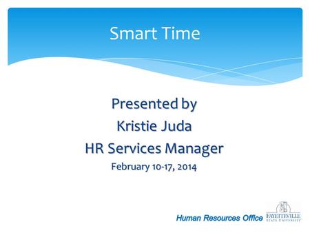Smart Time Presented by Kristie Juda HR Services Manager