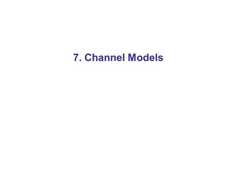 7. Channel Models.