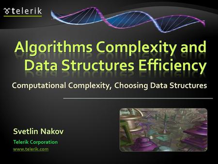 Computational Complexity, Choosing Data Structures Svetlin Nakov Telerik Corporation www.telerik.com.