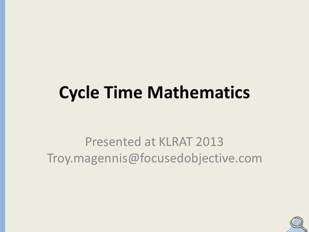 Cycle Time Mathematics Presented at KLRAT 2013