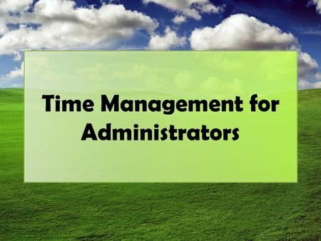 Time Management for Administrators. Before We Get Started… IPAD Download: Totes m' Notes From Shelf, add a folder Customize Open folder click on the +