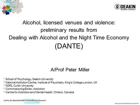 Centre for Mental Health and Wellbeing Research Alcohol, licensed venues and violence: preliminary results from Dealing with Alcohol and the Night Time.