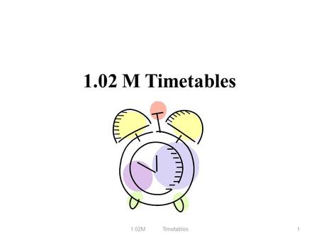 1.02 M Timetables 1.02M	Timetables.