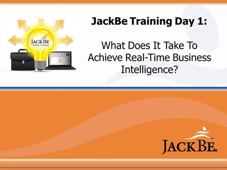 JackBe Training Day 1: What Does It Take To Achieve Real-Time Business Intelligence?