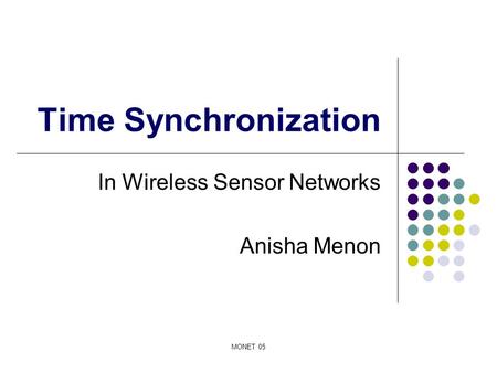 MONET 05 Time Synchronization In Wireless Sensor Networks Anisha Menon.