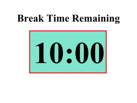 Break Time Remaining 10:00.