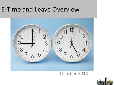 E-Time and Leave Overview October 2010 Agenda 1.Leave Requests 2.Timesheets 3.Deadlines.