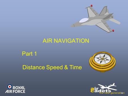 AIR NAVIGATION Part 1 Distance Speed & Time.
