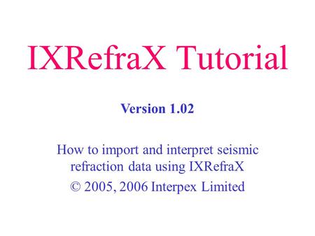 How to import and interpret seismic refraction data using IXRefraX