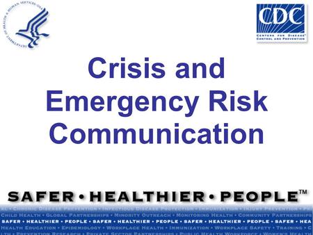 Crisis and Emergency Risk Communication. Course Overview.