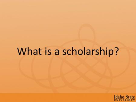 What is a scholarship?. A scholarship is a financial award given to a student on the basis of academic achievement and promise.