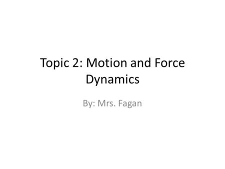 Topic 2: Motion and Force Dynamics