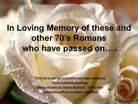 In Loving Memory of these and other 70’s Romans who have passed on…..