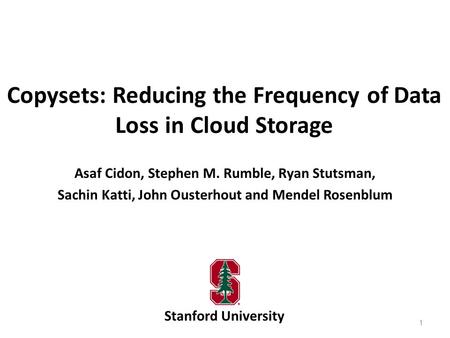Copysets: Reducing the Frequency of Data Loss in Cloud Storage