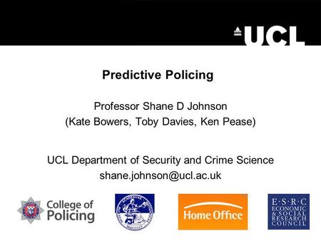 Predictive Policing Professor Shane D Johnson