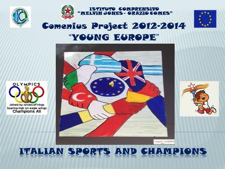 Comenius Project 2012-2014 YOUNG EUROPE ISTITUTO COMPRENSIVO MELVIN JONES – ORAZIO COMES.
