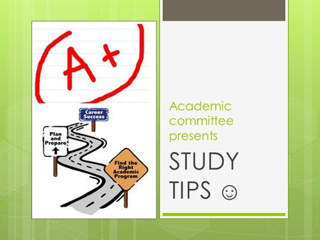 Academic committee presents STUDY TIPS. Here are 3 rules to remember: Thou shall always impress God by working hard Thou shall never forget rule no. 1.